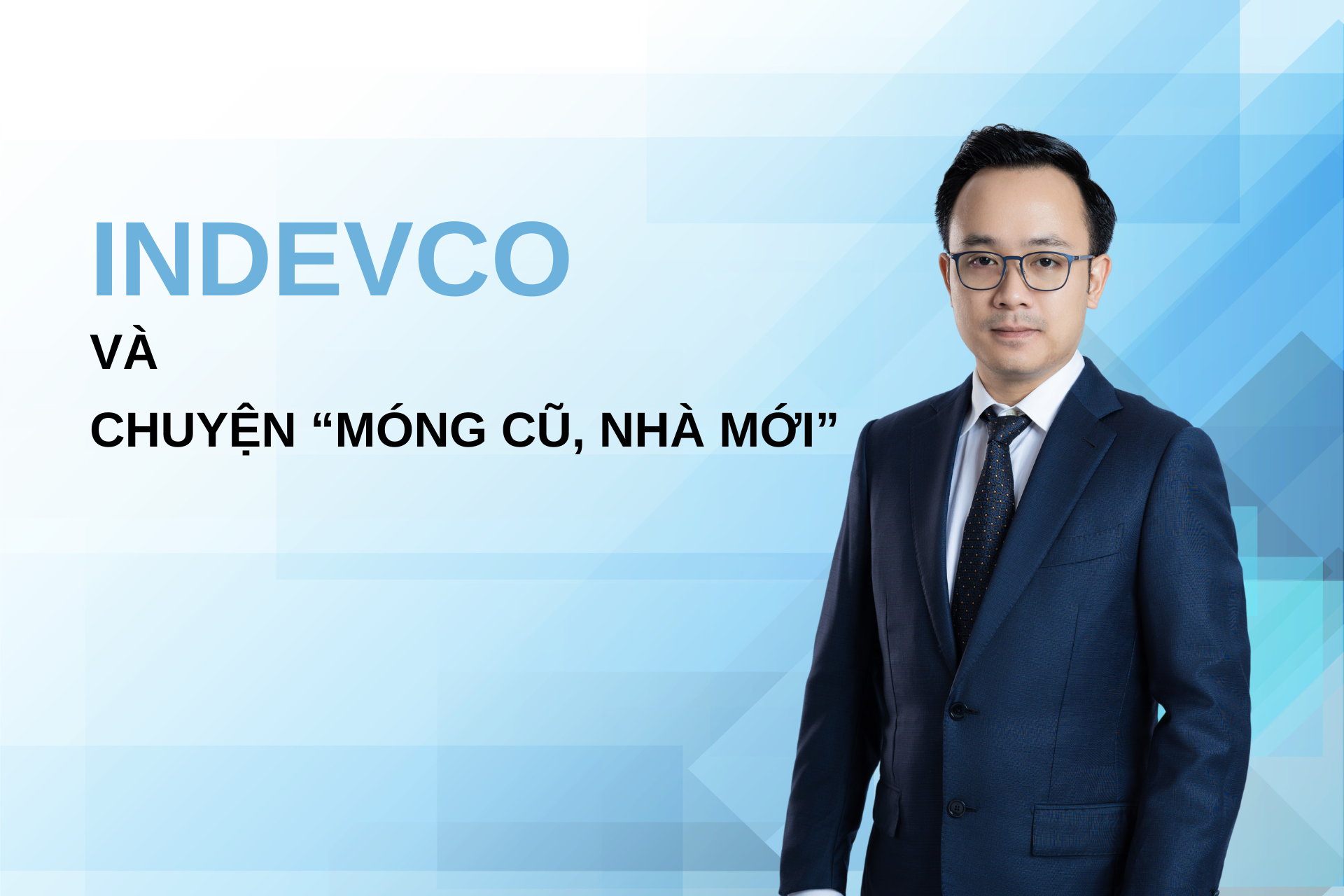 INDEVCO và chuyện “móng cũ, nhà mới”